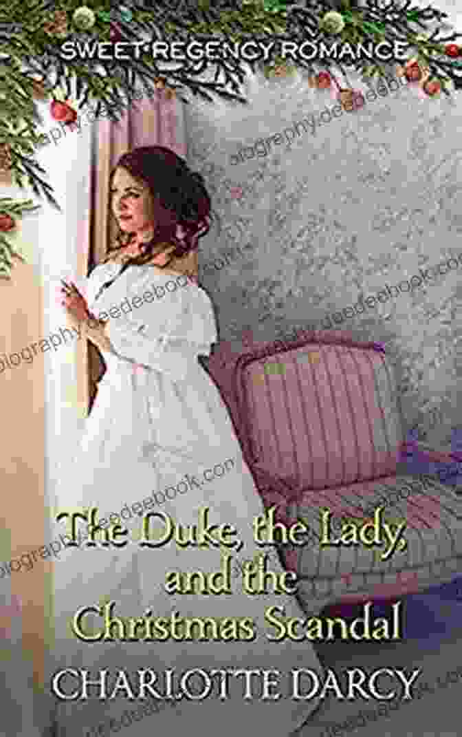 An Image Of The Duke And The Lady From The Duke, The Lady, And The Christmas Scandal The Duke The Lady And The Christmas Scandal: Sweet Regency Romance