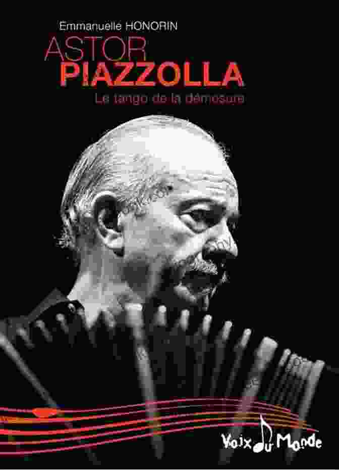 Astor Piazzolla, An Innovative Composer, Revolutionized Tango By Incorporating Elements Of Jazz And Classical Music The Originals Of Tango Argentina: Common Argentine Tango Myths: Method For Tango Argentina