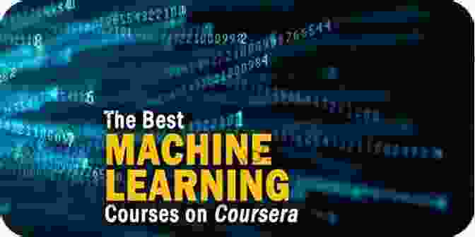 Machine Learning Course On Coursera | Learn Machine Learning | Coursera Machine Learning With R Quick Start Guide: A Beginner S Guide To Implementing Machine Learning Techniques From Scratch Using R 3 5