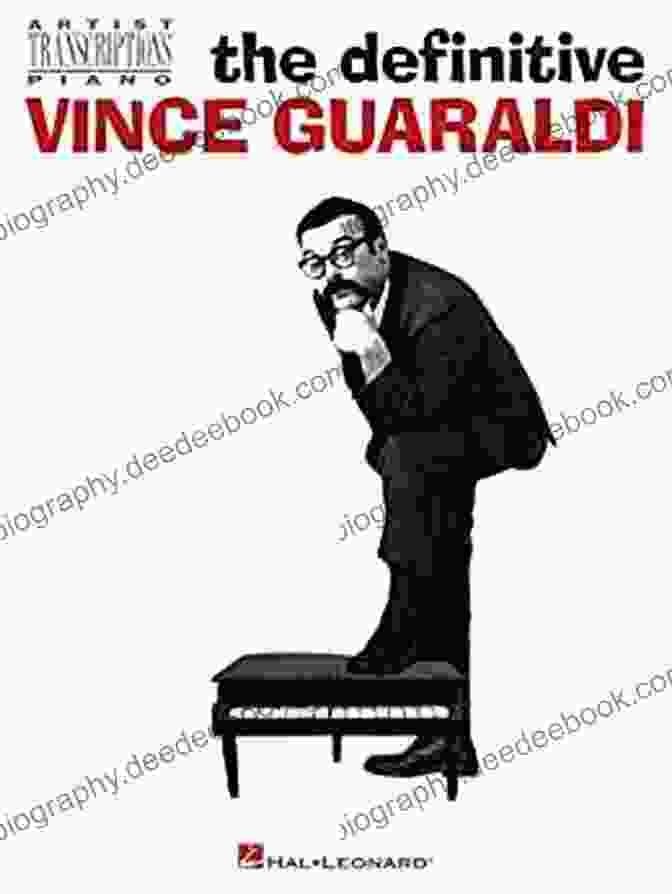 The Definitive Vince Guaraldi Artist Transcriptions For Piano: Bringing The Magic Of Peanuts To Life The Definitive Vince Guaraldi: Artist Transcriptions For Piano