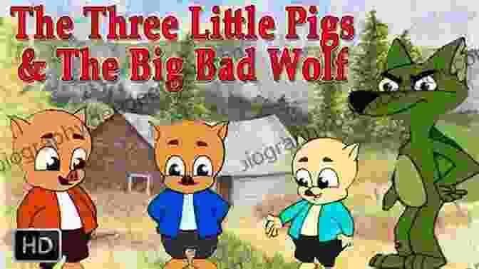 The Three Little Pigs And The Big Bad Wolf The Three Little Pigs And The Big Bad