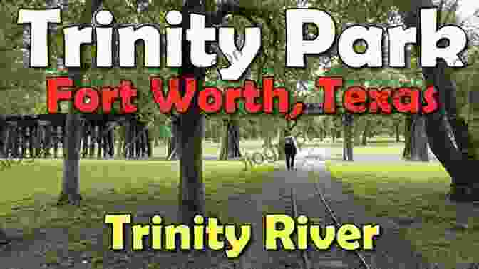 Trinity River Park And Trail, Fort Worth, Texas A Walking Tour Of Fort Worth Texas (Look Up America Series)