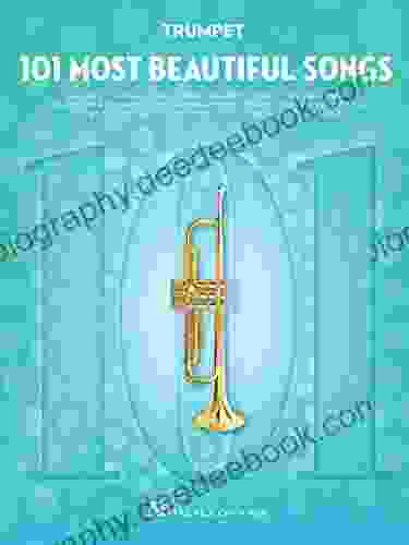 101 Most Beautiful Songs For Trumpet (101 Songs)