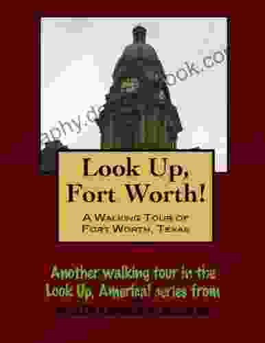 A Walking Tour Of Fort Worth Texas (Look Up America Series)