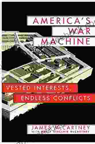America S War Machine: Vested Interests Endless Conflicts