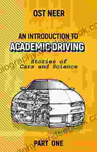 An Introduction To Academic Driving: Stories Of Cars And Science Part One