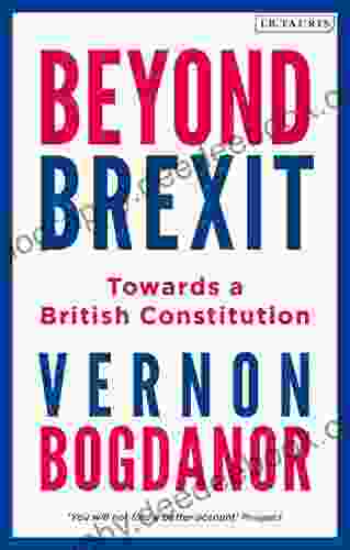 Beyond Brexit: Towards A British Constitution