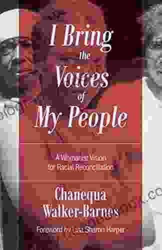 I Bring The Voices Of My People: A Womanist Vision For Racial Reconciliation