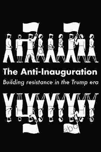 The Anti Inauguration: Building Resistance In The Trump Era