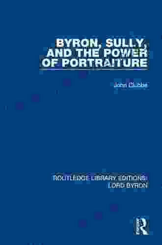 Byron Sully And The Power Of Portraiture (Routledge Library Editions: Lord Byron 3)