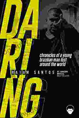 Daring: Chronicles Of A Young Brazilian Man Lost Around The World