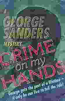 Crime On My Hands: A George Sanders Mystery