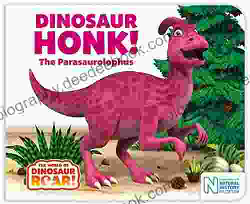 Dinosaur Honk The Parasaurolophus (The World Of Dinosaur Roar 9)