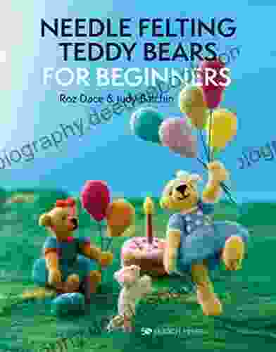 Needle Felting Teddy Bears For Beginners