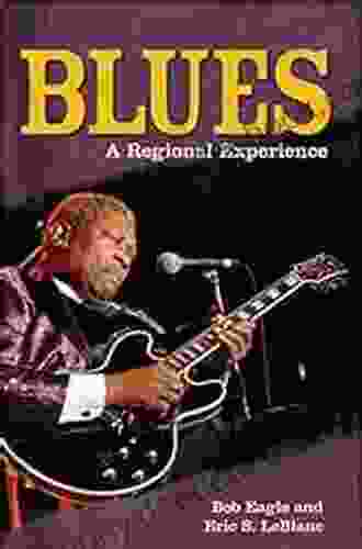 Blues: A Regional Experience (Greenwood Guides To American Roots Music)