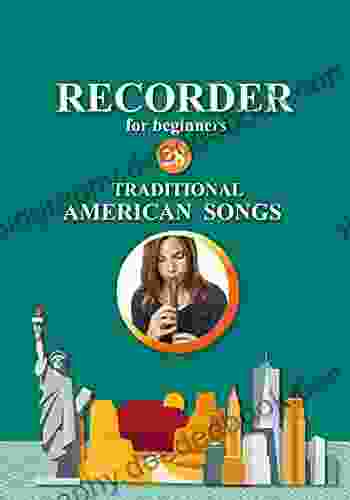 Recorder For Beginners 28 Traditional American Songs: Easy Solo Recorder Songbook