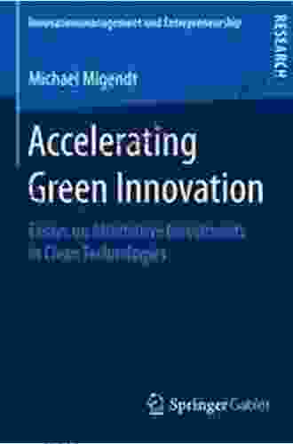 Accelerating Green Innovation: Essays On Alternative Investments In Clean Technologies (Innovationsmanagement Und Entrepreneurship)