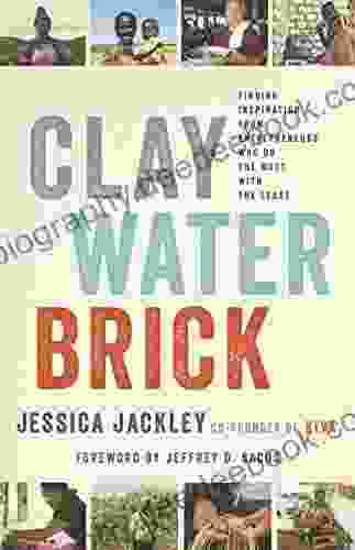 Clay Water Brick: Finding Inspiration From Entrepreneurs Who Do The Most With The Least