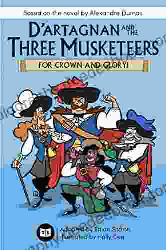 D Artagnan And The Three Musketeers: For Crown And Glory