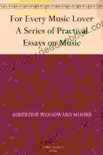 For Every Music Lover A Of Practical Essays On Music
