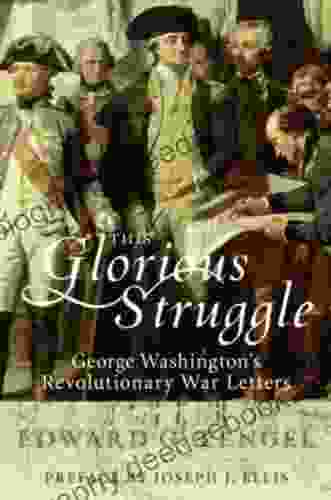 This Glorious Struggle: George Washington S Revolutionary War Letters