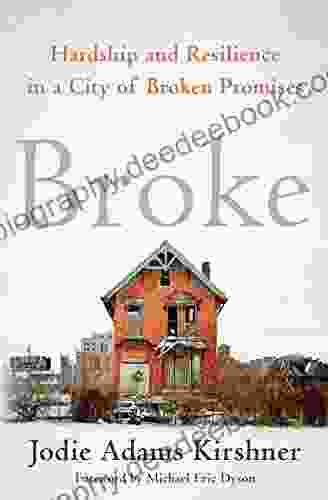Broke: Hardship And Resilience In A City Of Broken Promises