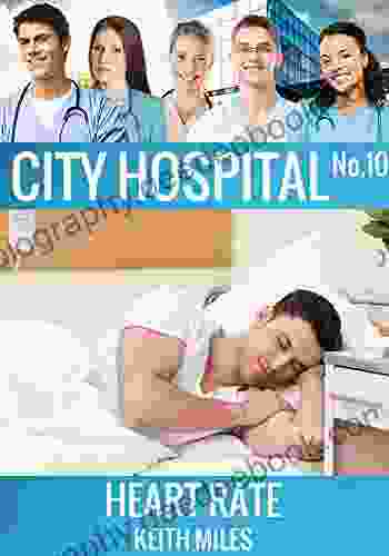 Heart Rate: Medical Romance And Drama (CITY HOSPITAL 10)