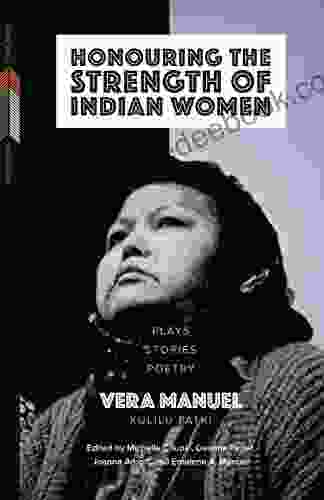 Honouring The Strength Of Indian Women: Plays Stories Poetry (First Voices First Texts 5)