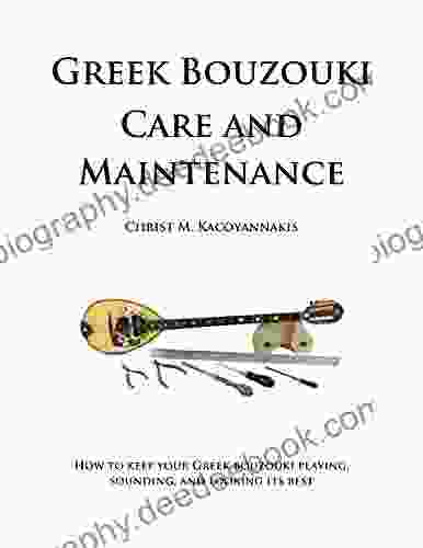 Greek Bouzouki Care And Maintenance: How To Keep Your Greek Bouzouki Playing Sounding And Looking Its Best