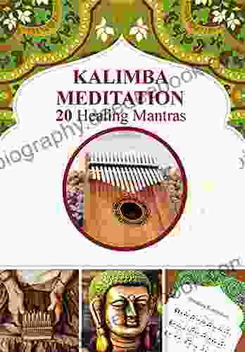 Kalimba Meditation 20 Healing Mantras (Kalimba Songbooks For Beginners 10)