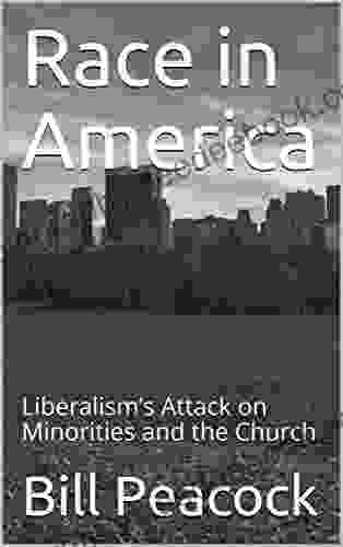 Race In America: Liberalism S Attack On Minorities And The Church