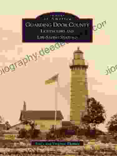 Guarding Door County: Lighthouses And Life Saving Stations (Images Of America)