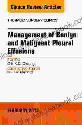 Management Of Benign And Malignant Pleural Effusions An Issue Of Thoracic Surgery Clinics (The Clinics: Surgery)