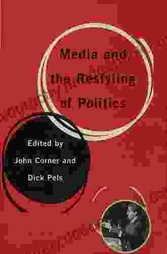 Media And The Restyling Of Politics: Consumerism Celebrity And Cynicism