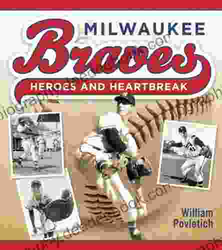 Milwaukee Braves: Heroes And Heartbreak