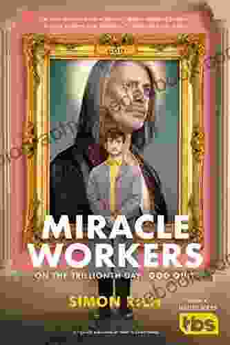 Miracle Workers: A Novel Simon Rich