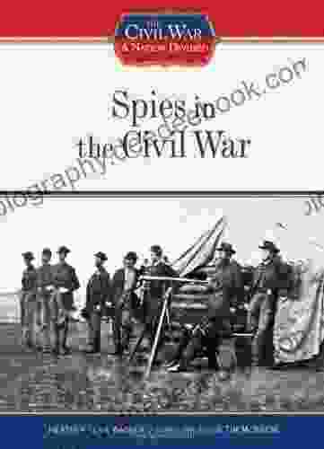 Spies In The Civil War (Civil War: A Nation Divided (Library))