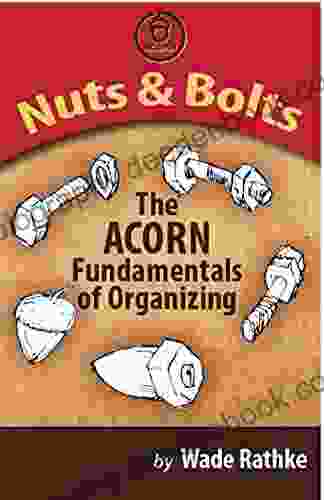 Nuts Bolts: The ACORN Fundamentals Of Organizing