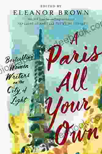 A Paris All Your Own: Women Writers On The City Of Light
