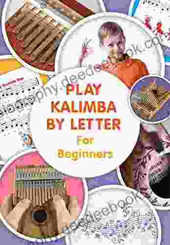 Play Kalimba By Letter For Beginners: Kalimba Easy To Play Sheet Music (Kalimba Songbooks For Beginners 8)