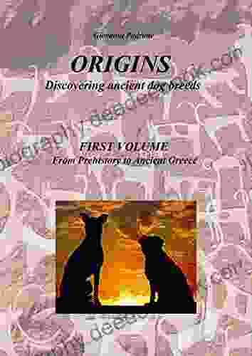 Origins In Search Of Ancient Dog Breeds: First Volume From Prehistory To Ancient Greece