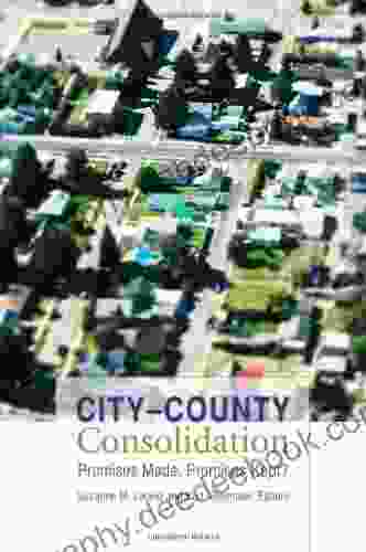 City County Consolidation: Promises Made Promises Kept? (American Governance And Public Policy Series)