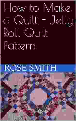 How To Make A Quilt Jelly Roll Quilt Pattern