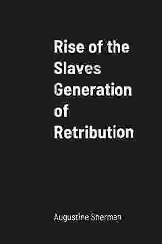 Rise Of The Slaves Generation Of Retribution