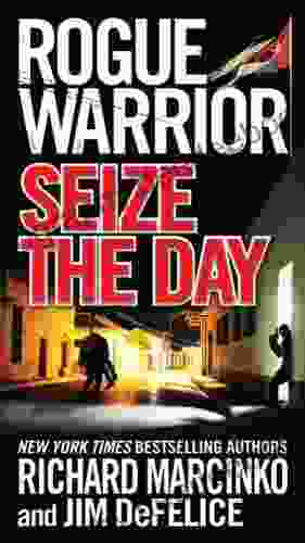 Rogue Warrior: Seize The Day (Rogue Warrior 15)