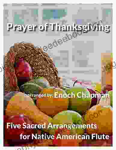 Prayer Of Thanksgiving For F# Native American Flute: 5 Sacred Arrangements (5 Sacred Arrangements F# Flute)