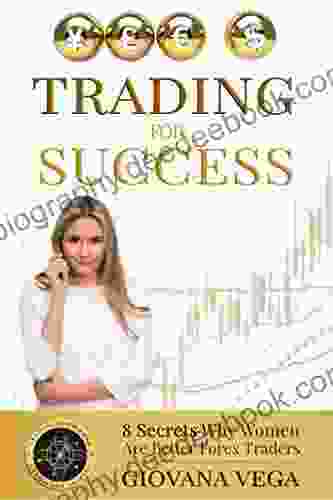 Trading For Success : 8 Secrets Why Women Are Better Forex Traders