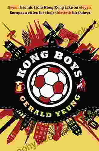Kong Boys: Seven Friends From Hong Kong Take On Eleven European Cities For Their Thirtieth Birthdays