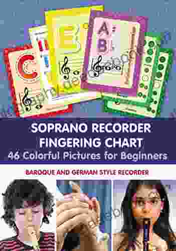 Soprano Recorder Fingering Chart 46 Colorful Pictures For Beginners: Baroque And German Style Recorder (Fingering Charts For Brass Woodwind Instruments 1)