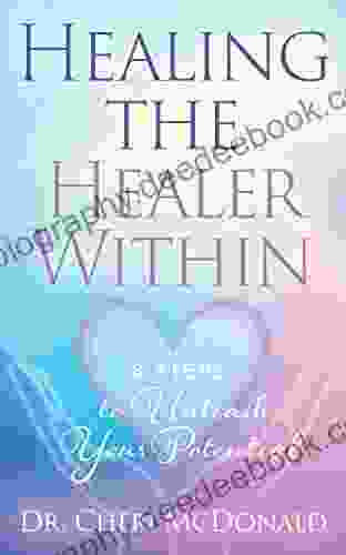 Healing The Healer Within: 8 Steps To Unleash Your Potential